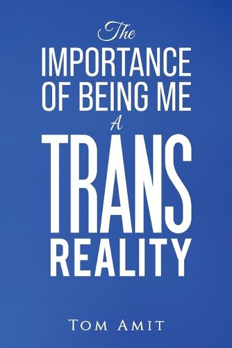 Cover image for The Importance Of Being Me: A Trans Reality