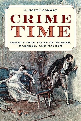 Cover image for Crime Time: Twenty True Tales of Murder, Madness, and Mayhem