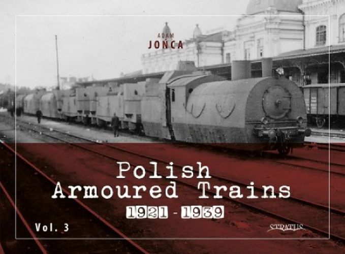 Polish Armoured Trains 1921-1939 vol. 3