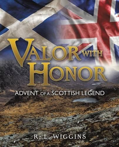 Valor with Honor: Advent of a Scottish Legend