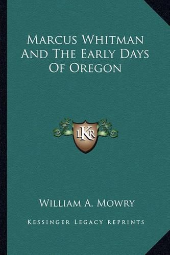 Marcus Whitman and the Early Days of Oregon