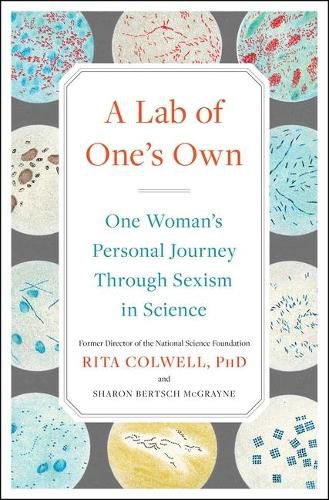 A Lab of One's Own: One Woman's Personal Journey Through Sexism in Science