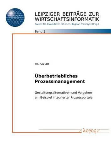 Cover image for Uberbetriebliches Prozessmanagement: Gestaltungsalternativen Und Vorgehen Am Beispiel Integrierter Prozessportale