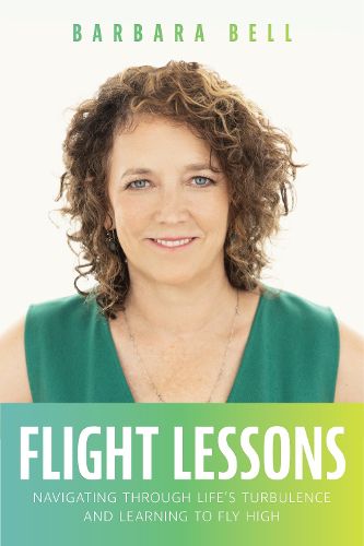 Cover image for Flight Lessons: Navigating Through Life's Turbulence and Learning to Fly High