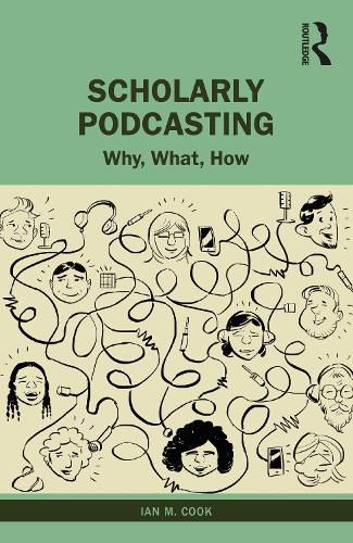 Scholarly Podcasting: Why, What, How