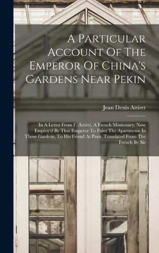 A Particular Account Of The Emperor Of China's Gardens Near Pekin