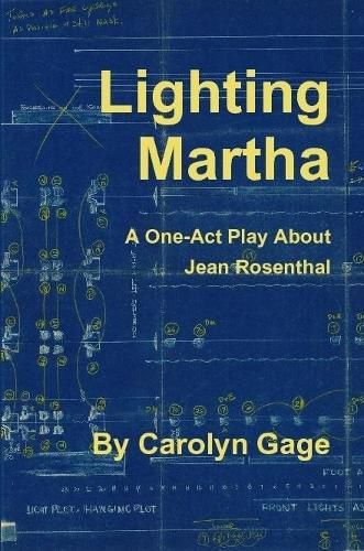 Lighting Martha : A One - Act Play About Jean Rosenthal