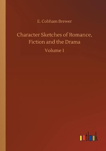 Cover image for Character Sketches of Romance, Fiction and the Drama