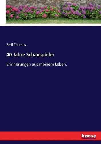 Cover image for 40 Jahre Schauspieler: Erinnerungen aus meinem Leben.