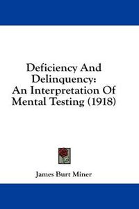Cover image for Deficiency and Delinquency: An Interpretation of Mental Testing (1918)