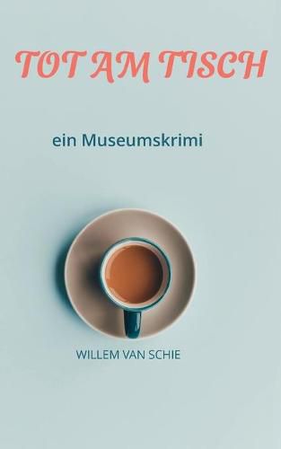 Cover image for Tot am Tisch: ein Museumskrimi