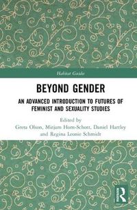 Cover image for Beyond Gender: An Advanced Introduction to Futures of Feminist and Sexuality Studies