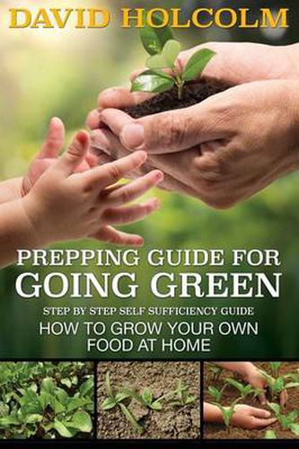 Cover image for Prepping Guide for Going Green: Step by Step Self Sufficiency Guide