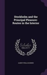 Cover image for Stockholm and the Principal Pleasure-Routes in the Interior