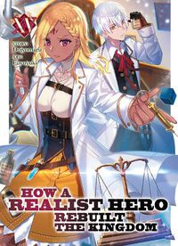 Cover image for How a Realist Hero Rebuilt the Kingdom (Light Novel) Vol. 15