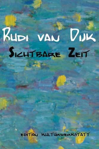 Cover image for Rudi Van Dijk - Sichtbare Zeit: Ausstellung in Der Kulturwerkstatt Meiderich