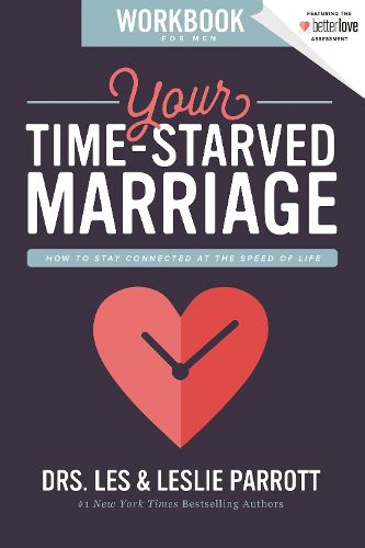 Your Time-Starved Marriage Workbook for Men: How to Stay Connected at the Speed of Life