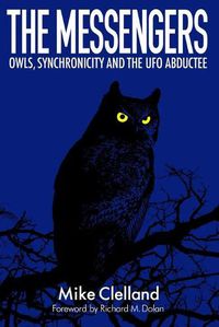 Cover image for The Messengers: Owls, Synchronicity and the UFO Abductee