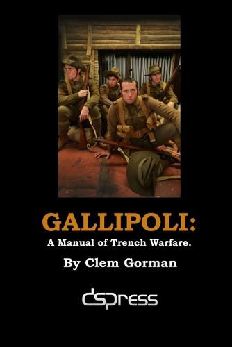 Gallipoli: A Manual of Trench Warfare