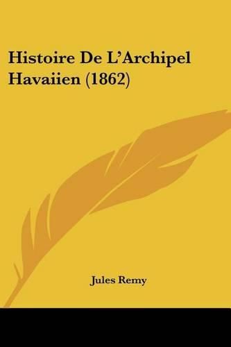 Cover image for Histoire de L'Archipel Havaiien (1862)