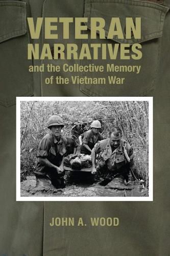 Cover image for Veteran Narratives and the Collective Memory of the Vietnam War