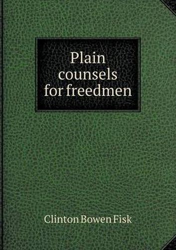 Cover image for Plain counsels for freedmen