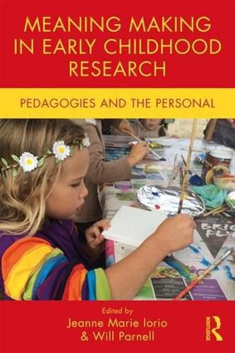 Cover image for Meaning Making in Early Childhood Research: Pedagogies and the Personal