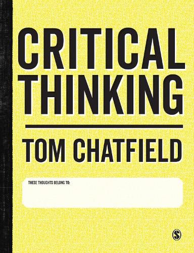 Cover image for Critical Thinking: Your Guide to Effective Argument, Successful Analysis and Independent Study