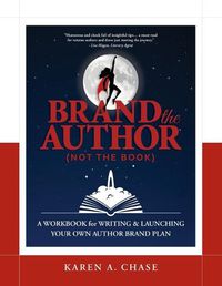 Cover image for Brand the Author (Not the Book): A Workbook for Writing & Launching Your Own Author Brand Plan