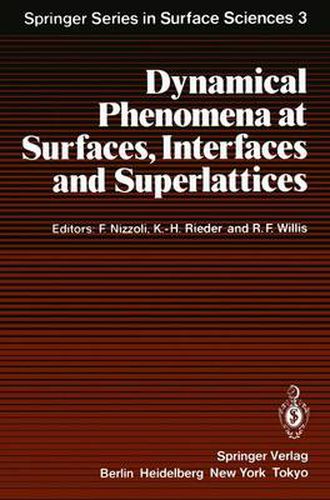 Dynamical Phenomena at Surfaces, Interfaces and Superlattices: Proceedings of an International Summer School at the Ettore Majorana Centre, Erice, Italy, July 1-13, 1984