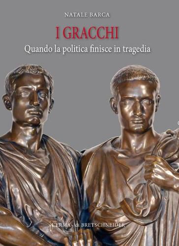 I Gracchi: Quando La Politica Finisce in Tragedia