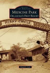 Cover image for Medicine Park: Oklahoma's First Resort