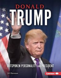 Cover image for Donald Trump: Outspoken Personality and President