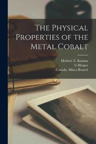 The Physical Properties of the Metal Cobalt [microform]