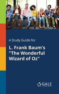 Cover image for A Study Guide for L. Frank Baum's The Wonderful Wizard of Oz