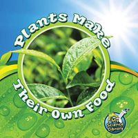 Cover image for Plants Make Their Own Food