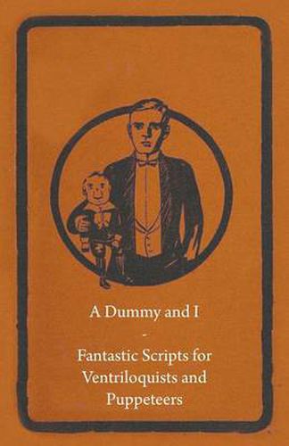 Cover image for A Dummy and I - Fantastic Scripts for Ventriloquists and Puppeteers