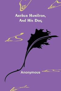 Cover image for Arthur Hamilton, and His Dog