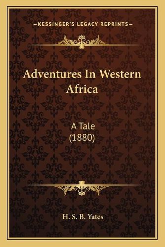 Cover image for Adventures in Western Africa: A Tale (1880)