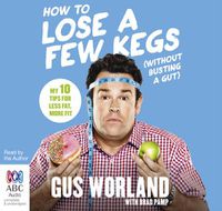 Cover image for How To Lose A Few Kegs (Without Busting A Gut): 10 tips for less fat, more fit