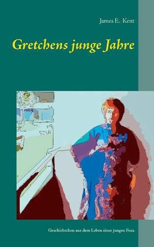 Cover image for Gretchens junge Jahre: Geschichtchen aus dem Leben einer jungen Frau