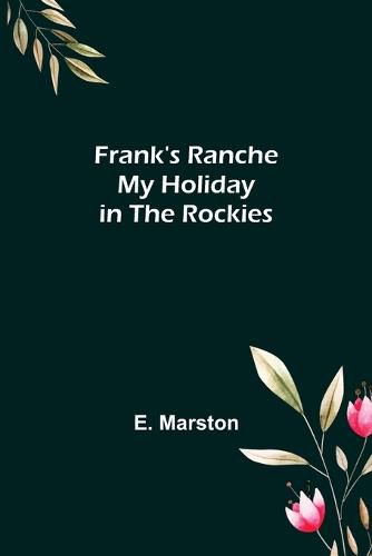 Cover image for Frank's Ranche My Holiday in The Rockies