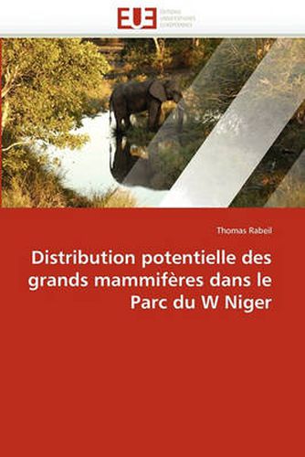 Cover image for Distribution Potentielle Des Grands Mammifres Dans Le Parc Du W Niger