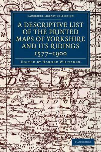 Cover image for A Descriptive List of the Printed Maps of Yorkshire and its Ridings, 1577-1900