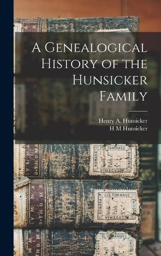 Cover image for A Genealogical History of the Hunsicker Family