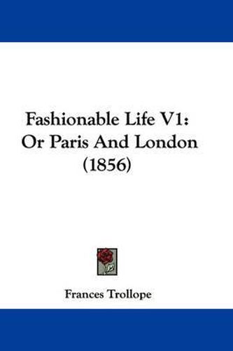 Cover image for Fashionable Life V1: Or Paris And London (1856)