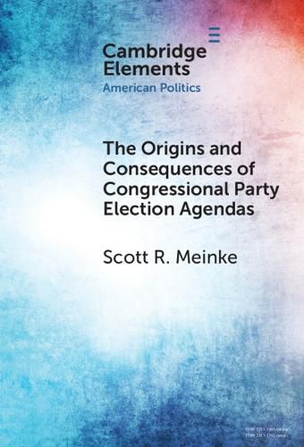 Cover image for The Origins and Consequences of Congressional Party Election Agendas