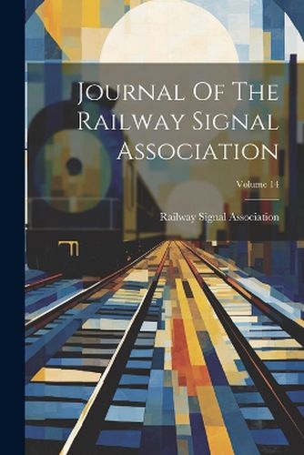 Cover image for Journal Of The Railway Signal Association; Volume 14