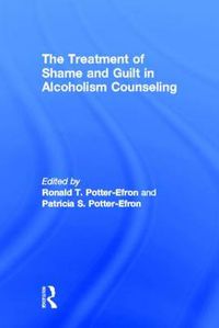 Cover image for The Treatment of Shame and Guilt in Alcoholism Counseling