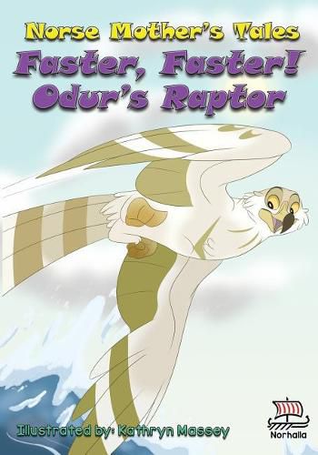 Cover image for Norse Mother's Tales, Faster, Faster! Odur's Raptor: Nordic Lore: Norse Mythology: Vikings for Kids: Odin, Thor, Loki